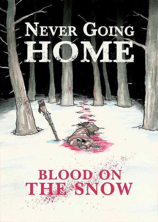 Never Going Home: Blood On the Snow