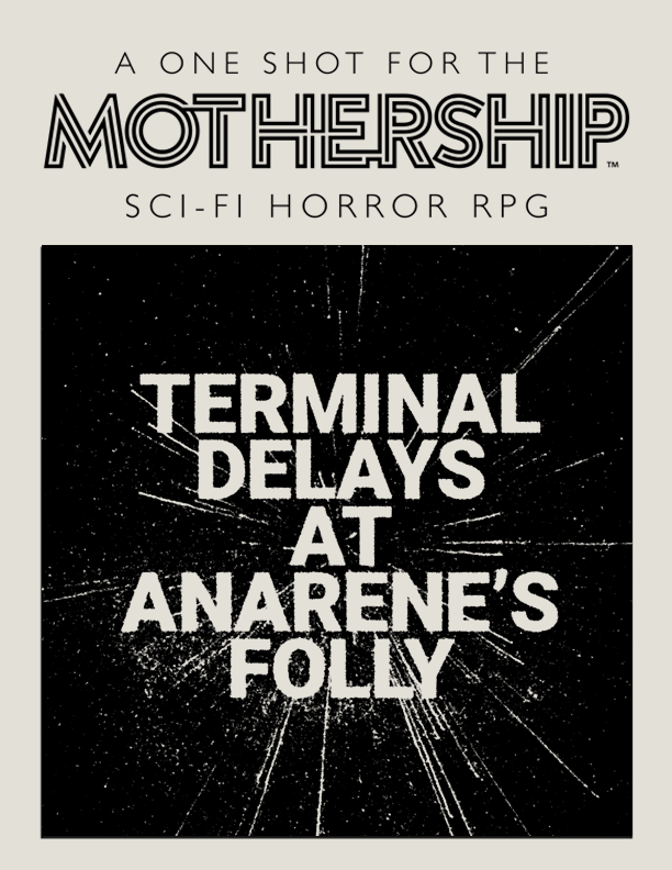 Mothership: Terminal Delays at Anarene’s Folly