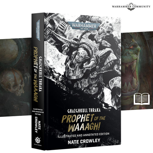 Black Library – Ghazghkull Thraka: Prophet of the Waaagh! (Illustrated and Annotated Edition)