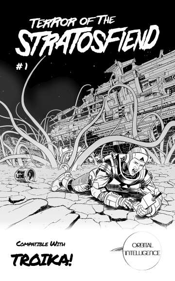 TERROR OF THE STRATOSFIEND : TROIKA! EDITION #1